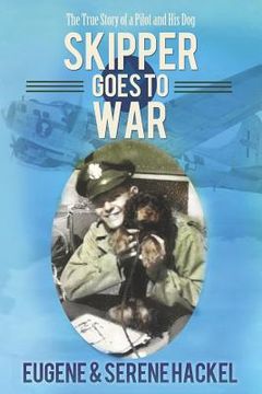 portada Skipper Goes to War: The True Story of a Pilot and His Dog (en Inglés)