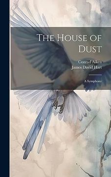 portada The House of Dust; A Symphony (en Inglés)