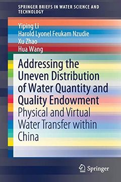 portada Addressing the Uneven Distribution of Water Quantity and Quality Endowment: Physical and Virtual Water Transfer Within China (Springerbriefs in Water Science and Technology) 