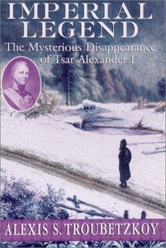 portada Imperial Legend: The Mysterious Disappearance of Tsar Alexander i (en Inglés)