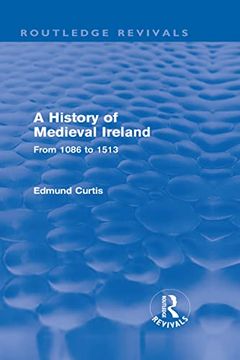 portada A History of Medieval Ireland (Routledge Revivals): From 1086 to 1513