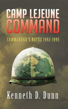 portada Camp Lejeune Command: Commander's Notes 1992-1995 (en Inglés)