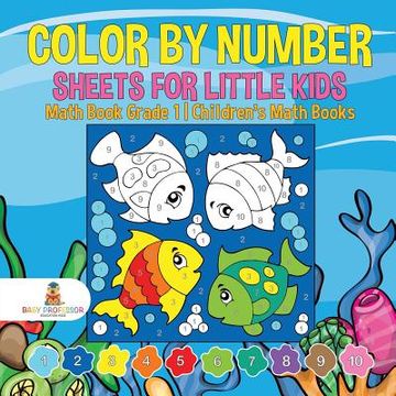 portada Color by Number Sheets for Little Kids - Math Book Grade 1 Children's Math Books (en Inglés)
