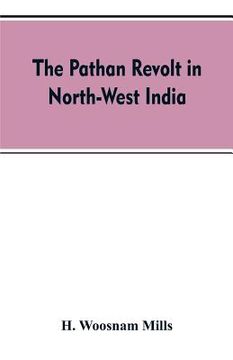 portada The Pathan revolt in north-west India (en Inglés)