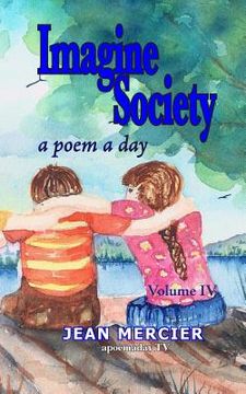 portada Imagine Society: A POEM A DAY - Volume 4: Jean Mercier's A Poem A Day series (en Inglés)