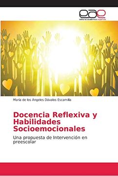 Libro Docencia Reflexiva y Habilidades Socioemocionales: Una Propuesta de  Intervención en Preescolar, MarÍA De Los ÁNgeles  DÁValos Escamilla, ISBN 9786202141697. Comprar en Buscalibre