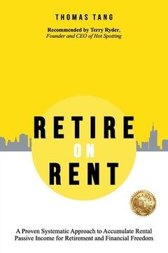 portada Retire on Rent: A Systematic Approach to Accumulate Rental Passive Income for Retirement and Financial Freedom (in English)