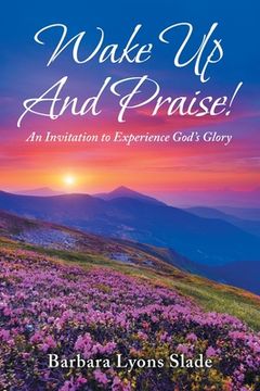 portada Wake up and Praise!: An Invitation to Experience God's Glory (in English)