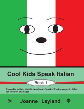 portada Cool Kids Speak Italian - Book 1: Enjoyable activity sheets, word searches & colouring pages in Italian for children of all ages (in Italian)