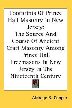 portada footprints of prince hall masonry in new jersey: the source and course of ancient craft masonry among prince hall freemasons in new jersey in the nine