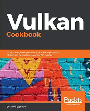 portada Vulkan Cookbook: Work Through Recipes to Unlock the Full Potential of the Next Generation Graphics api - Vulkan (in English)