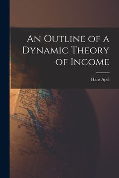 portada An Outline of a Dynamic Theory of Income (en Inglés)