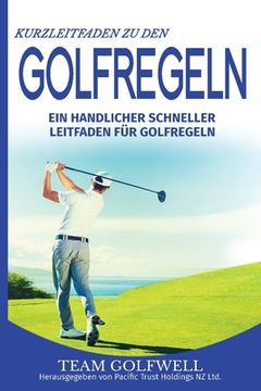 portada Kurzleitfaden zu den GOLFREGELN: Ein praktischer, schneller Leitfaden für Golfregeln (Taschenformat)