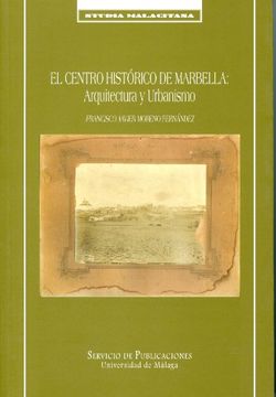 portada El centro histórico de Marbella: arquitectura y urbanismo (Studia Malacitana)