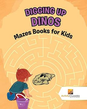 portada Digging up Dinos: Mazes Books for Kids (in English)