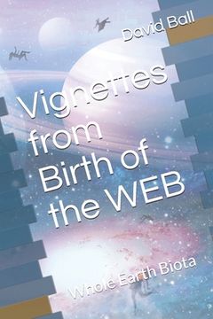 portada Vignettes from Birth of the WEB: Whole Earth Biota (in English)