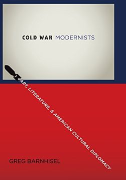 portada Cold war Modernists: Art, Literature, and American Cultural Diplomacy (en Inglés)