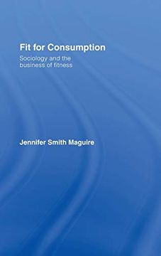 portada Fit for Consumption: Sociology and the Business of Fitness (en Inglés)