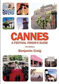 portada Cannes - a Festival Virgin's Guide: Attending the Cannes Film Festival, for Filmmakers and Film Industry Professionals. 