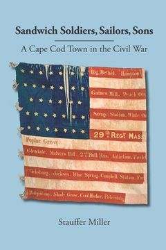 portada Sandwich Soldiers, Sailors, Sons: A Cape Cod Town in the Civil War (en Inglés)
