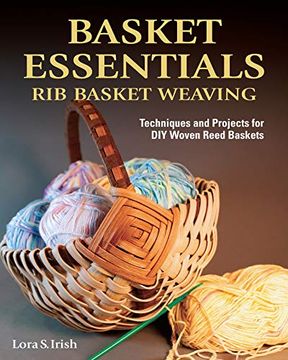 portada Basket Essentials: Rib Basket Weaving: Techniques and Projects for diy Woven Reed Baskets (in English)