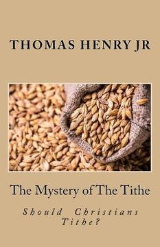 portada The Mystery of The Tithe: Should Christians Tithe? (en Inglés)