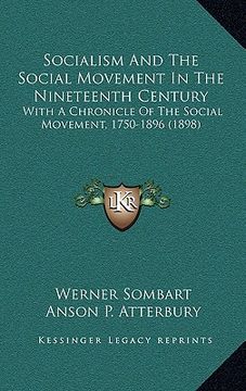 portada socialism and the social movement in the nineteenth century: with a chronicle of the social movement, 1750-1896 (1898) (en Inglés)