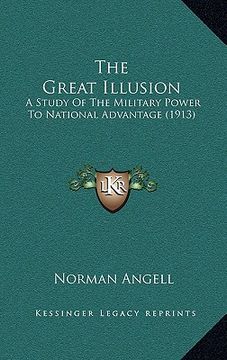 portada the great illusion: a study of the military power to national advantage (1913) (in English)