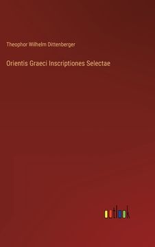 portada Orientis Graeci Inscriptiones Selectae (en Alemán)