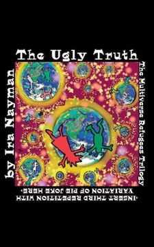 portada The Ugly Truth: The Multiverse Refugees Trilogy: 