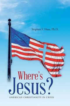 portada Where's Jesus?: American Christianity in Crisis (en Inglés)