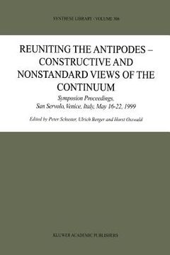 portada reuniting the antipodes - constructive and nonstandard views of the continuum (en Inglés)