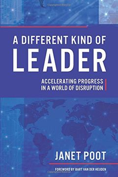 portada A Different Kind of Leader: Accelerating Progress in a World of Disruption