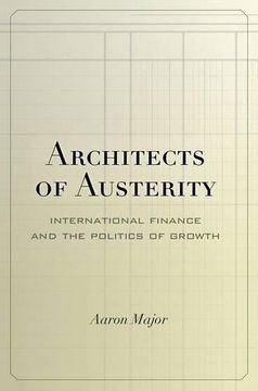 portada Architects of Austerity: International Finance and the Politics of Growth (en Inglés)