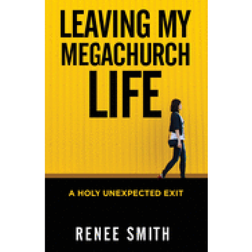 portada Leaving my Megachurch Life: A Holy Unexpected Exit (en Inglés)