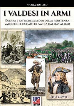 portada I Valdesi in Armi: Guerra e Tattiche Militari Della Resistenza Valdese nel Ducato di Savoia dal 1655 al 1690 (Storia) (en Italiano)