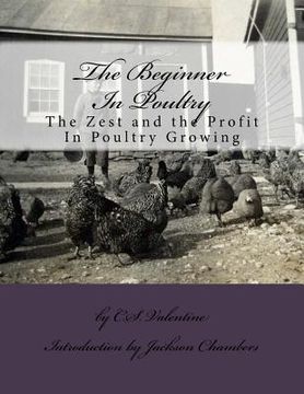 portada The Beginner In Poultry: The Zest and the Profit In Poultry Growing (en Inglés)