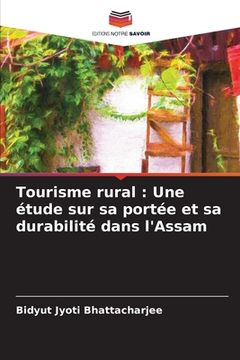 portada Tourisme rural: Une étude sur sa portée et sa durabilité dans l'Assam (en Francés)