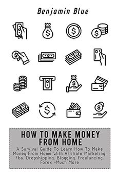 portada How to Make Money From Home: A Survival Guide to Learn how to Make Money From Home With Affiliate Marketing, Fba, Dropshipping, Blogging, Freelancing, Forex +Much More (en Inglés)