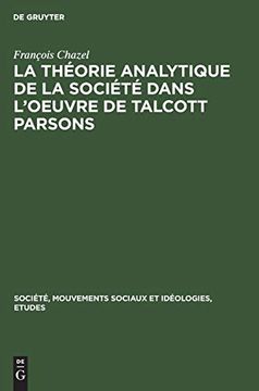 portada La Théorie Analytique de la Société Dans L'oeuvre de Talcott Parsons (Soci t , Mouvements Sociaux et id Ologies, Etudes) (en Francés)