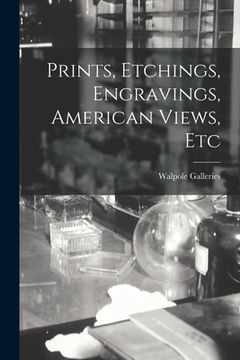 portada Prints, Etchings, Engravings, American Views, Etc