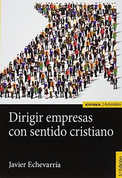 Dirigir Empresas con Sentido Cristiano