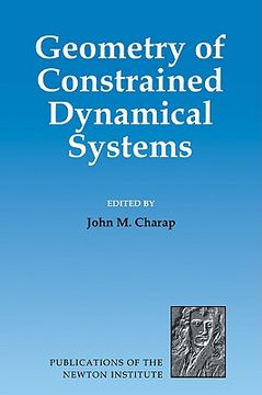 portada Geometry of Constrained Dynamical Systems: 0 (Publications of the Newton Institute) (en Inglés)