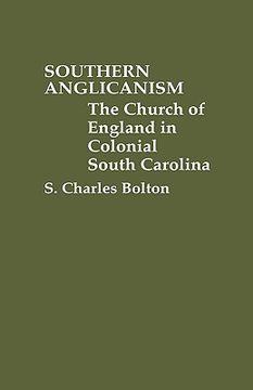 portada southern anglicanism: the church of england in colonial south carolina (in English)