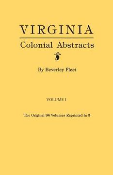 portada Virginia Colonial Abstracts. the Original 34 Volumes Reprinted in 3. Volume I (en Inglés)