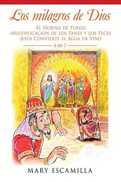 portada Los Milagros de Dios: El Horno de Fuego, Multiplicación de los Panes y los Peces, Jesús Convierte el Agua en Vino (in Spanish)
