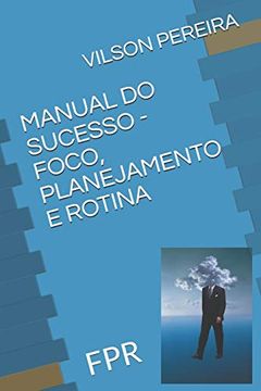 portada Manual do Sucesso - Foco, Planejamento e Rotina: Fpr (en Portugués)