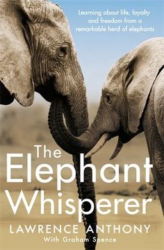 portada The Elephant Whisperer: Learning About Life, Loyalty and Freedom From a Remarkable Herd of Elephants (en Inglés)