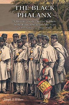portada The Black Phalanx: A History of the Negro Soldiers of the United States in the Wars of 1775-1812 & 1861-1865 (in English)