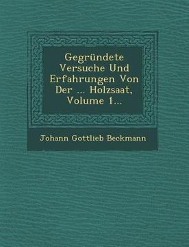 portada Gegrundete Versuche Und Erfahrungen Von Der ... Holzsaat, Volume 1... (en Inglés)